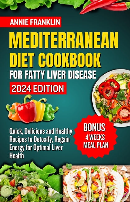 Mediterranean Diet Cookbook for Fatty Liver Disease 2024: Quick, Delicious and Healthy Recipes to Detoxify, Regain Energy for Optimal Liver Health - Paperback by Books by splitShops