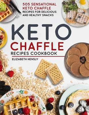 Keto Chaffle Cookbook: 505 Sensational Keto Chaffle Recipes For Delicious And Healthy Snacks - Paperback by Books by splitShops