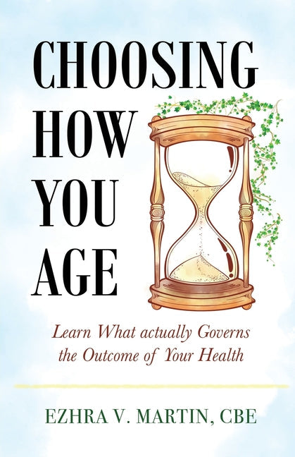 Choosing How You Age: Learn What Actually Governs the Outcome of Your Health - Paperback by Books by splitShops