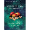 Marbles and Mangoes. Mapu Moe Mango