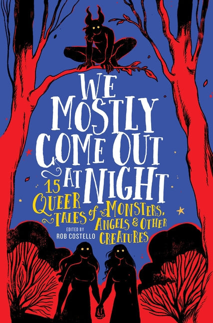 We Mostly Come Out at Night: 15 Queer Tales of Monsters, Angels & Other Creatures - Hardcover by Books by splitShops