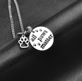 All Paws Matter Pendant Necklace by Furr Baby Gifts