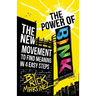 The Power of BINK: The New Movement To Find Meaning In 4 Easy Steps