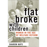Flat Broke with Children: Women in the Age of Welfare Reform