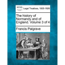 The history of Normandy and of England. Volume 3 of 4