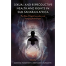 Sexual and Reproductive Health and Rights in Sub-Saharan Africa: The Role of Digital Innovation and Emerging Technologies