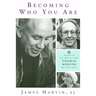 Becoming Who You Are: Insights on the True Self from Thomas Merton and Other Saints