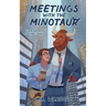 Meetings with the Minotaur