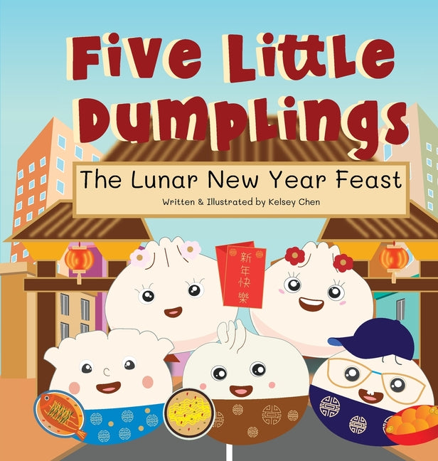 Five Little Dumplings The Lunar New Year Feast - Hardcover by Books by splitShops