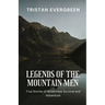 Legends of the Mountain Men: True Stories of Wilderness Survival and Adventure