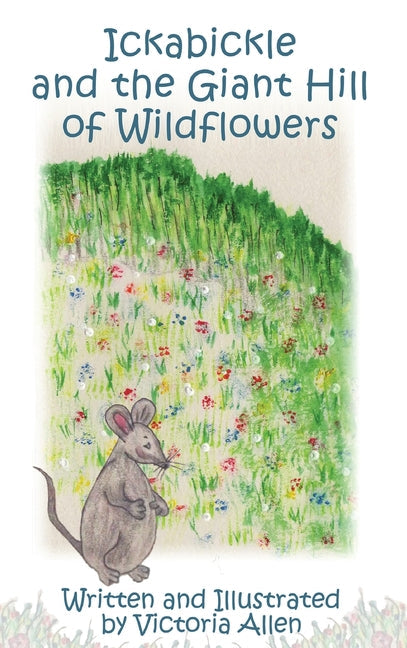 Ickabickle and the Giant Hill of Wildflowers - Hardcover by Books by splitShops