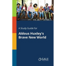 A Study Guide for Aldous Huxley's Brave New World