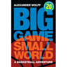 Big Game, Small World: A Basketball Adventure