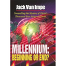 Millennium-Beginning or End?: Unravelling the Mystery of Christ's Thousand-Year-Reign on Earth