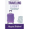 Traveling Light: Free Yourself from the Crap in Your Head