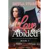 Love Abided: Audacious Billionaire BWWM Romance Series, Book 3