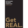 Get REAL.: Be the leader you were meant to be.