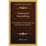 Professional Gunsmithing: A Textbook On The Repair And Alteration Of Firearms