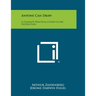 Anyone Can Draw: A Complete Practical Course In Art Instruction