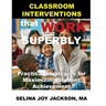 Classroom Interventions that Work Superbly: Practical Strategies for Maximizing Student Achievement