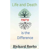 Life and Death Faith is the Difference