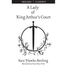 A Lady of King Arthur's Court: Being a Romance of the Holy Grail