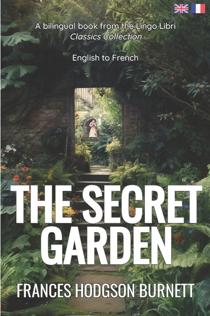 The Secret Garden (Translated): English - French Bilingual Edition - Paperback by Books by splitShops