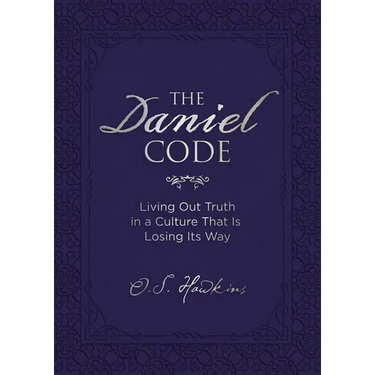 The Daniel Code: Living Out Truth in a Culture That Is Losing Its Way