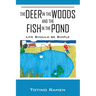 The Deer in the Woods and the Fish in the Pond: Life Should be Simple