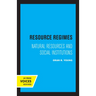 Resource Regimes: Natural Resources and Social Institutions