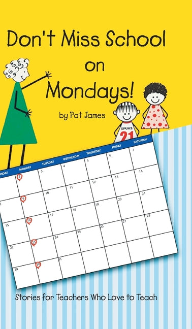 Don't Miss School on Mondays!: Stories for Teachers Who Love to Teach - Hardcover by Books by splitShops