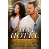 The Love Hotel: A Billionaire BWWM Love Story