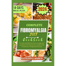 Complete Fibromyalgia Diet Cookbook: A simple and effective way to manage your symptoms and improve your quality of life to boost your energy and immu