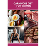 Carnivore Diet for Women: Grocery & Meal Planning Guide with 4 Tailored Plans for Weight Loss, Muscle Gain, Energy & Skin Health