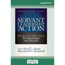 Servant Leadership in Action: How You Can Achieve Great Relationships and Results (16pt Large Print Edition)