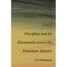 Secular Care of the Self: Discipline and Its Discontents across the Protestant Atlantic