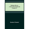 Madame Bovary: A Tale of Provincial Life (Volume 1)