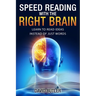 Speed Reading with the Right Brain: Learn to Read Ideas Instead of Just Words