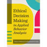 Ethical Decision Making in Applied Behavior Analysis
