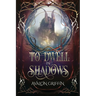 To Dwell in Shadows