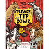 Please Tip the Cows