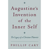 Augustine's Invention of the Inner Self: The Legacy of a Christian Platonist