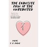The Exquisite Pain of the Unrequited: Poems