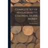 Complete Set of Massachusetts Colonial Silver Money