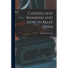 Candies and Bonbons and How to Make Them
