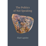 The Politics of Not Speaking