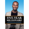 Five-Year Millionaire: A Roadmap for Investing in the Stock Market, Wealth Accumulation, and Financial Independence