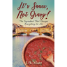 It's Sauce, Not Gravy!: The Ingredient That Changes Everything for Gio