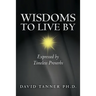 Wisdoms to Live By: Expressed by Timeless Proverbs