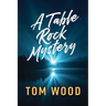 A Table Rock Mystery
